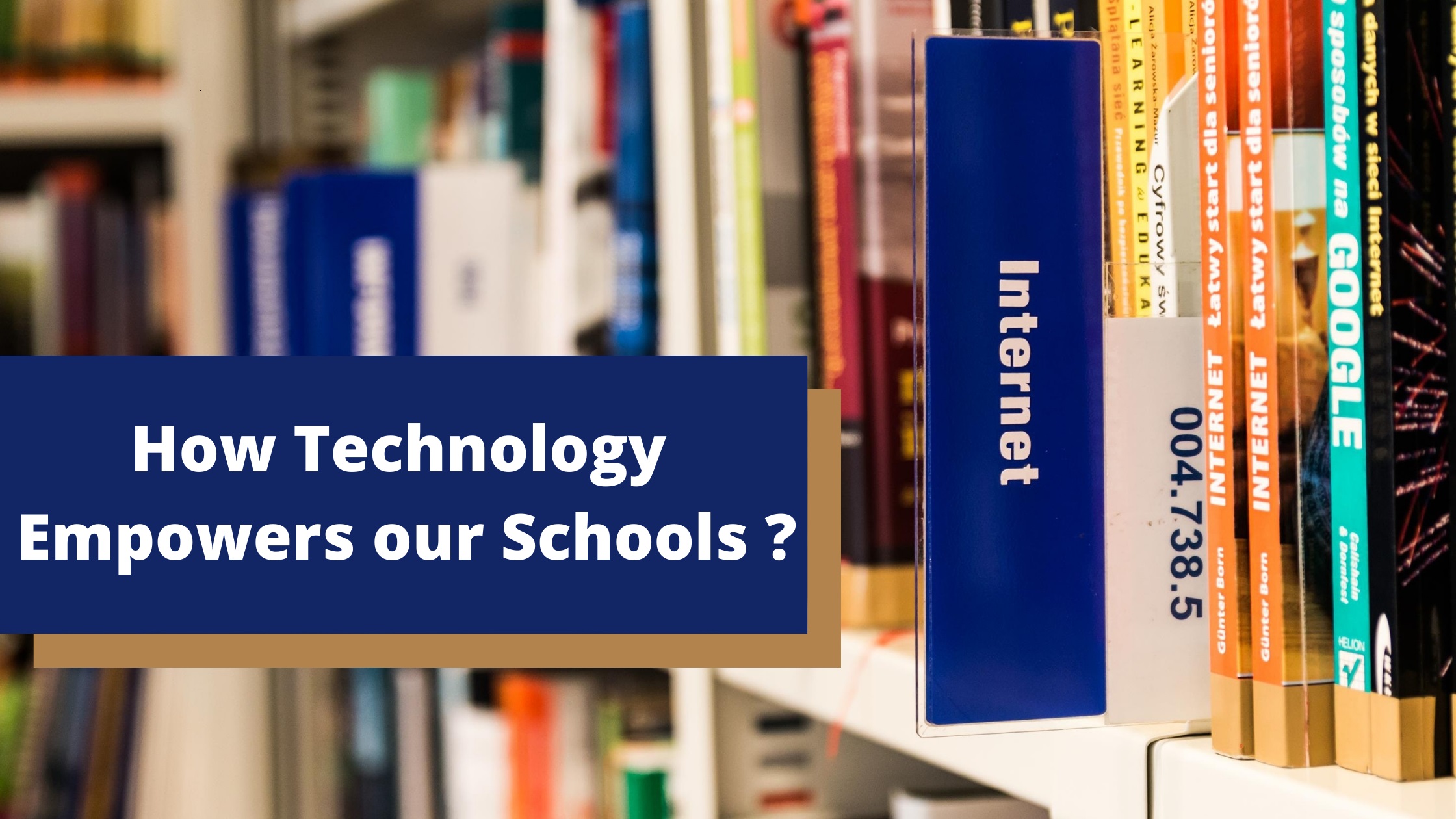 How Technology Empowers our Schools?